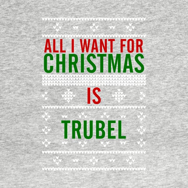 All I want for Christmas is Trubel by AllieConfyArt